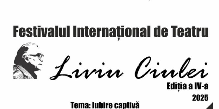 Festivalul Internațional de Teatru „Liviu Ciulei” se desfășoară sub tema IUBIRE CAPTIVĂ! 